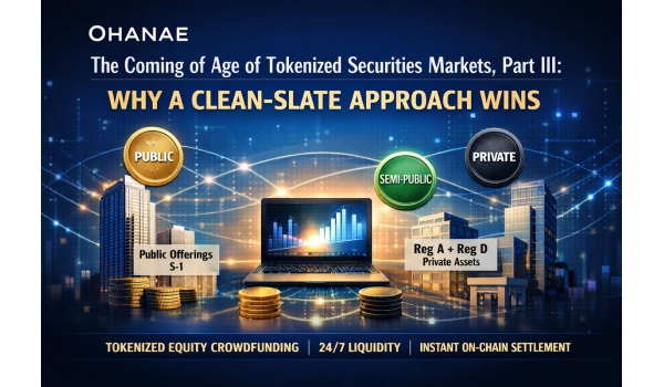 The Coming of Age of Tokenized Securities Markets, Part III: Why Ohanae Is Uniquely Positioned